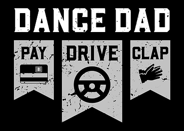 Dance Dad Pay Drive Clap