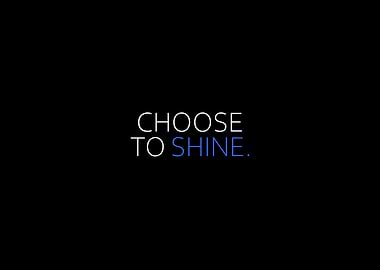 Choose To Shine