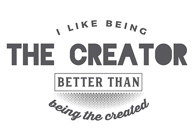 I like being the creator