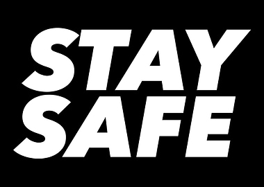 Stay safe
