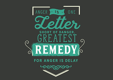 Greatest remedy for anger