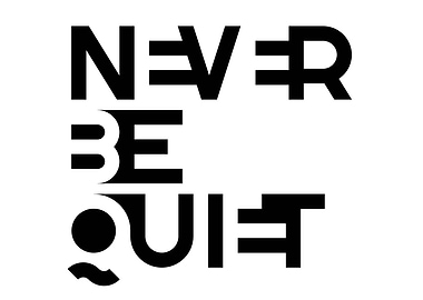 NEVER BE QUIET