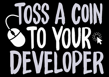 Toss A Coin To Your Develo