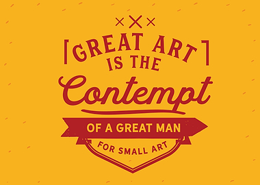 Great art is the contempt
