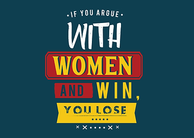 If you argue with a woman