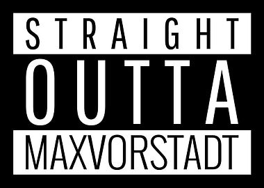Staight Outa Maxvorstadt