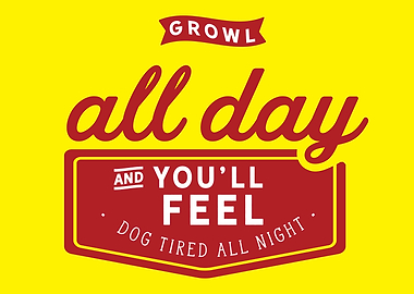 Growl all day