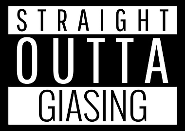 Straight Outta Giasing