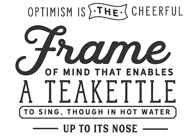 Optimism is the cheerful