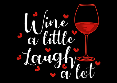 Wine A Little Laugh A Lot