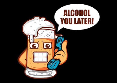 Alcohol You Later Brewer O