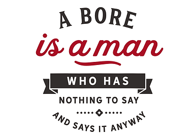 A bore is a man