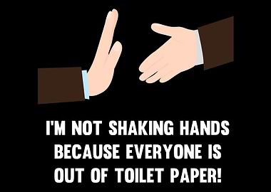 Im Not Shaking Hands Ever