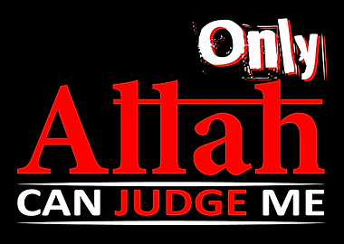 Only Allah Can Judge Me Si