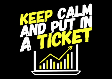 Keep Calm And Put In A Tic