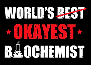 Worlds Okayest Biochemist