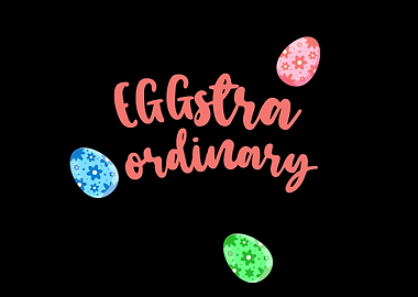 Have An Eggstra Ordinary E