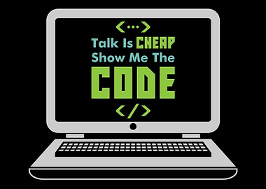 Talk Is Cheap Show Me The