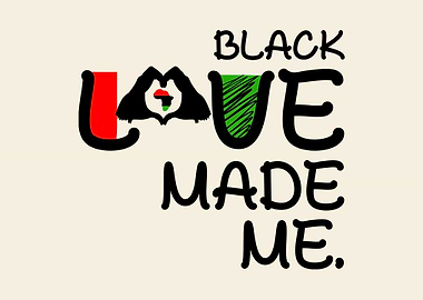 Black Love Made Me