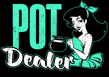 Pot Dealer Coffee Junkie
