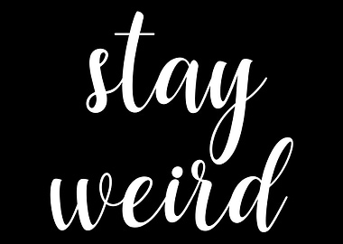 Stay Weird