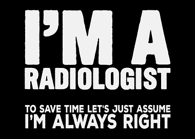 Radiologist Always Right