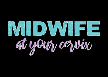 Midwife At Your Cervix