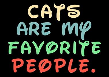 Cats are my Favorite Peopl
