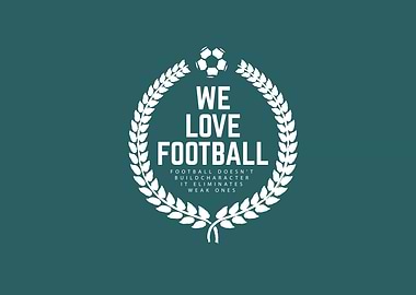 we love football