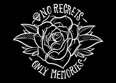 No Regrets Only Memories O