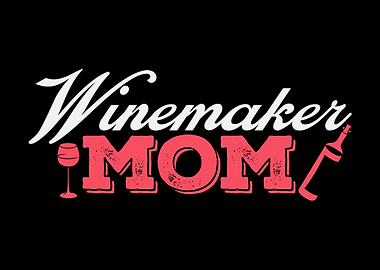 Winemaker Mom Winegrower