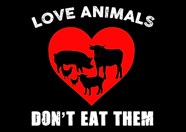 Love Animals Dont Eat The