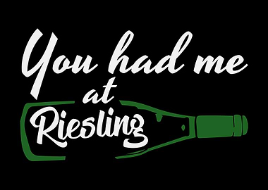 You Had Me At Riesling
