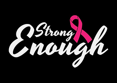 Strong Enough Cancer
