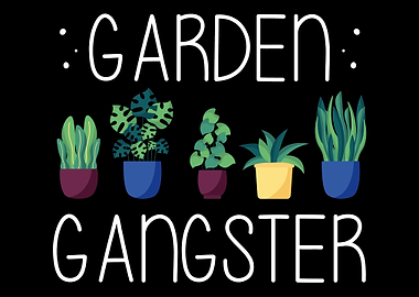 Garden Gangster Gardenin