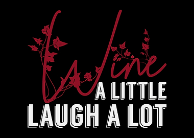 Wine A Little Laugh A Lot