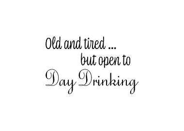 Old Tired Day Drinking