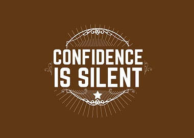 confidence is silent