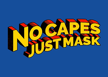 No Capes Just Mask