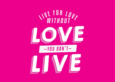 Live for love