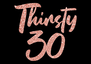 Thirsty 30th birthday