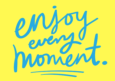 enjoy every moment quotes