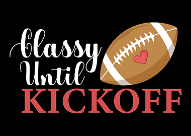 Classy Until Kickoff Footb
