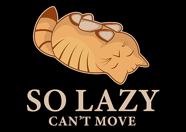 So Lazy Cant Move Cat Lov