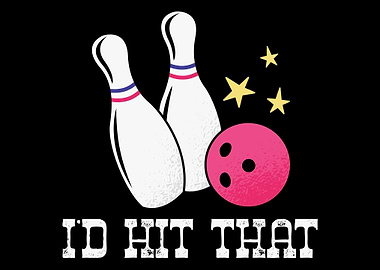 Id Hit That Bowling