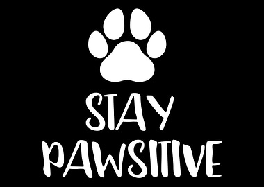 Stay Pawsitive