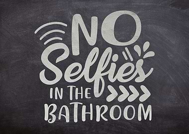 No Selfies In Bathroom
