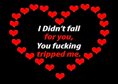 I didnt fall for you you