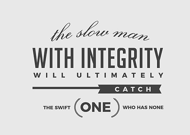 slow man with integrity