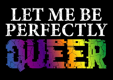 Let me be perfectly queer